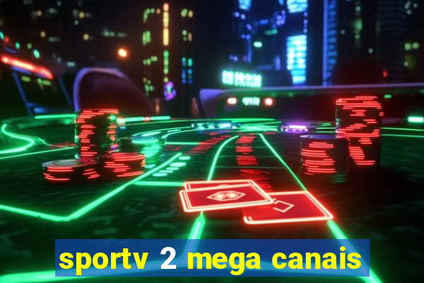 sportv 2 mega canais